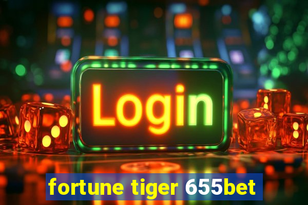 fortune tiger 655bet